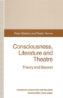 Consciousness, Literature and Theatre : Theory and Beyond - Book