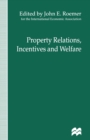 Property Relations, Incentives and Welfare : Proceedings of a Conference held in Barcelona, Spain, by the International Economic Association - eBook