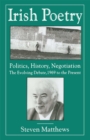 Irish Poetry: Politics, History, Negotiation : The Evolving Debate, 1969 to the Present - eBook
