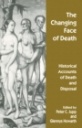 The Changing Face of Death : Historical Accounts of Death and Disposal - eBook
