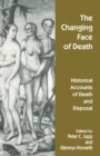 The Changing Face of Death : Historical Accounts of Death and Disposal - Book