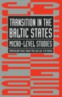 Transition in the Baltic States : Micro-Level Studies - Book