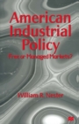 American Industrial Policy : Free or Managed Markets? - eBook