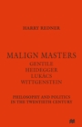 Malign Masters Gentile Heidegger Lukacs Wittgenstein : Philosophy and Politics in the Twentieth Century - eBook