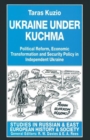 Ukraine under Kuchma : Political Reform, Economic Transformation and Security Policy in Independent Ukraine - Book
