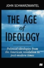 The Age of Ideology : Political Ideologies from the American Revolution to Postmodern Times - eBook