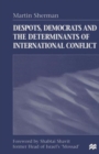 Despots, Democrats and the Determinants of International Conflict - Book