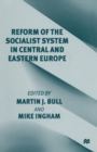 Reform of the Socialist System in Central and Eastern Europe - Book