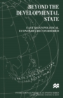 Beyond the Developmental State : East Asia's Political Economies Reconsidered - eBook