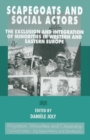 Scapegoats and Social Actors : The Exclusion and Integration of Minorities in Western and Eastern Europe - Book