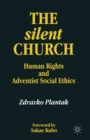 The Silent Church : Human Rights and Adventist Social Ethics - eBook