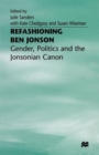 Refashioning Ben Jonson : Gender, Politics, and the Jonsonian Canon - Book