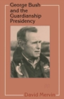 George Bush and the Guardianship Presidency - eBook