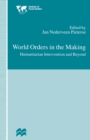 World Orders in the Making : Humanitarian Intervention and Beyond - eBook
