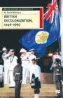 British Decolonization, 1946 1997 : When, Why and How did the British Empire Fall? - eBook