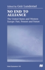 No End to Alliance : The United States and Western Europe: Past, Present and Future - eBook