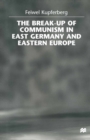 The Break-up of Communism in East Germany and Eastern Europe - eBook
