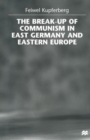 The Break-up of Communism in East Germany and Eastern Europe - Book