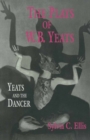 The Plays of W. B. Yeats : Yeats and the Dancer - eBook