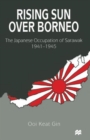 Rising Sun over Borneo : The Japanese Occupation of Sarawak, 1941-1945 - Book