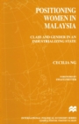 Positioning Women in Malaysia : Class and Gender in an Industrializing State - eBook