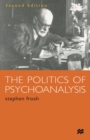 The Politics of Psychoanalysis : An Introduction to Freudian and Post-Freudian Theory - eBook