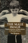 The Male Image : Representations of Masculinity in Postwar Poetry - eBook