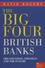 The Big Four British Banks : Organisation, Strategy and the Future - Book