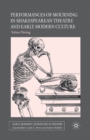 Performances of Mourning in Shakespearean Theatre and Early Modern Culture - Book