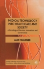 Medical Technology into Healthcare and Society : A Sociology of Devices, Innovation and Governance - Book