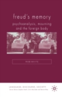 Freud's Memory : Psychoanalysis, Mourning and the Foreign Body - Book