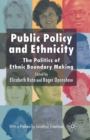Public Policy and Ethnicity : The Politics of Ethnic Boundary Making - Book
