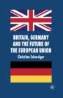 Britain, Germany and the Future of the European Union - Book