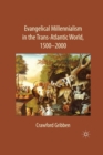 Evangelical Millennialism in the Trans-Atlantic World, 1500-2000 - Book
