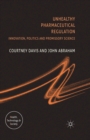Unhealthy Pharmaceutical Regulation : Innovation, Politics and Promissory Science - Book
