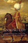 Looking East : English Writing and the Ottoman Empire Before 1800 - Book