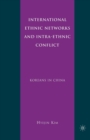 International Ethnic Networks and Intra-Ethnic Conflict : Koreans in China - Book