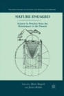 Nature Engaged : Science in Practice from the Renaissance to the Present - Book