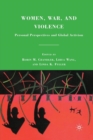Women, War, and Violence : Personal Perspectives and Global Activism - Book