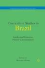 Curriculum Studies in Brazil : Intellectual Histories, Present Circumstances - Book