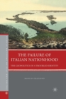 The Failure of Italian Nationhood : The Geopolitics of a Troubled Identity - Book