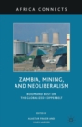 Zambia, Mining, and Neoliberalism : Boom and Bust on the Globalized Copperbelt - Book