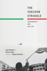 The Chechen Struggle : Independence Won and Lost - Book