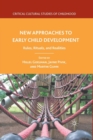 New Approaches to Early Child Development : Rules, Rituals, and Realities - Book