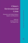 China’s Environmental Crisis : Domestic and Global Political Impacts and Responses - Book