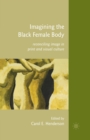 Imagining the Black Female Body : Reconciling Image in Print and Visual Culture - Book