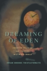 Dreaming of Eden : American Religion and Politics in a Wired World - Book