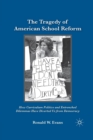 The Tragedy of American School Reform : How Curriculum Politics and Entrenched Dilemmas Have Diverted Us from Democracy - Book