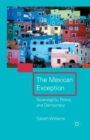 The Mexican Exception : Sovereignty, Police, and Democracy - Book