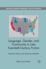 Language, Gender, and Community in Late Twentieth-Century Fiction : American Voices and American Identities - Book